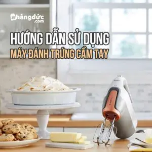 cách sử dụng máy đánh trứng cầm tay