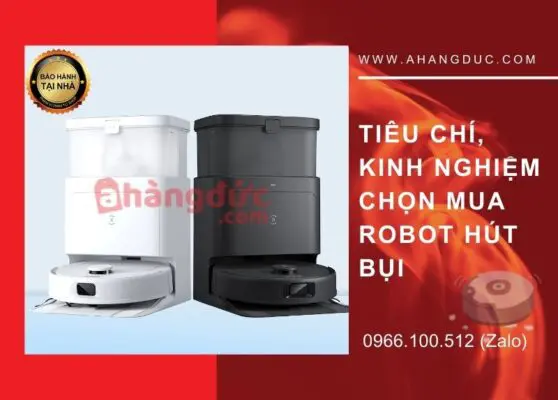 Tiêu chí, kinh nghiệm chọn mua robot hút bụi