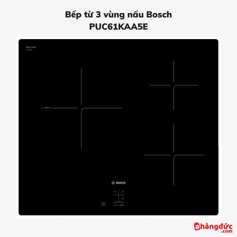 Bếp từ Bosch 3 vùng nấu PUC61KAA5E