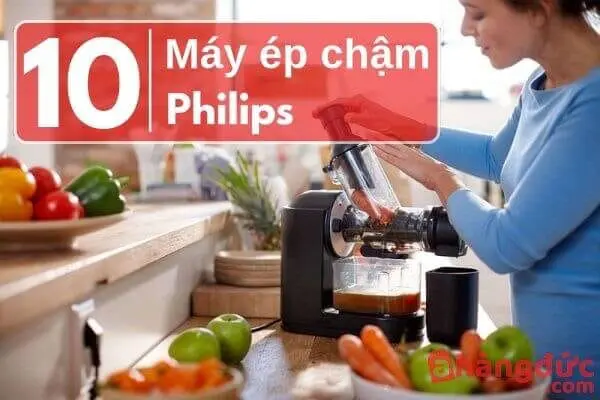 Máy ép chậm Philips loại nào tốt