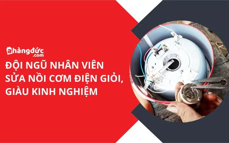 Đội ngũ nhân viên sửa chữa nồi cơm điện giàu kinh nghiệm