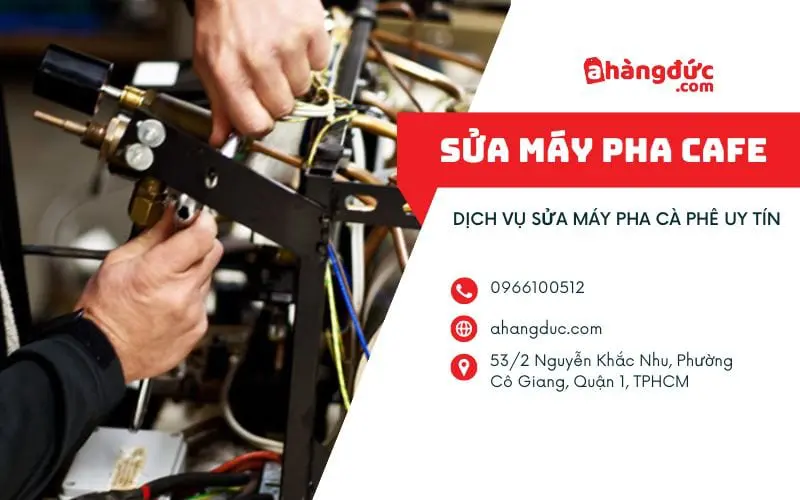 Dịch vụ sửa máy pha cà phê uy tín A Hàng Đức