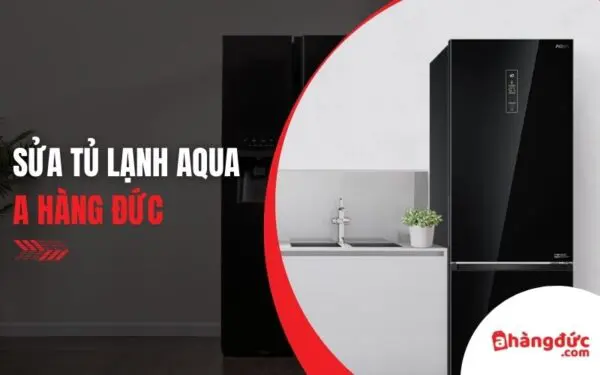 Sửa tủ lạnh Aqua