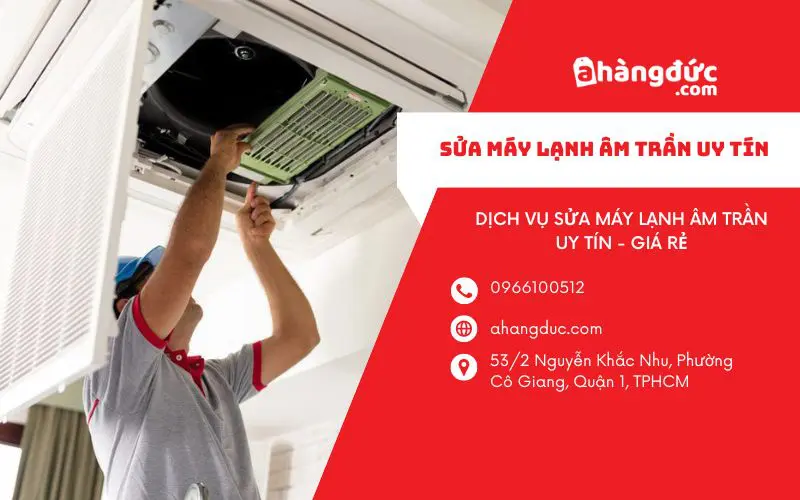 Dịch vụ sửa máy lạnh âm trần uy tín A Hàng Đức