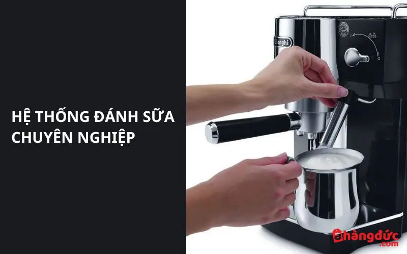 Hệ thống đánh sữa chuyên nghiệp trên Delonghi EC820.B