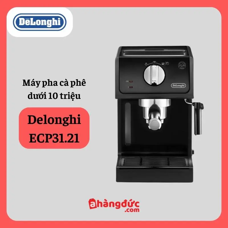 Máy pha cà phê dưới 10 triệu Delonghi ECP31.21