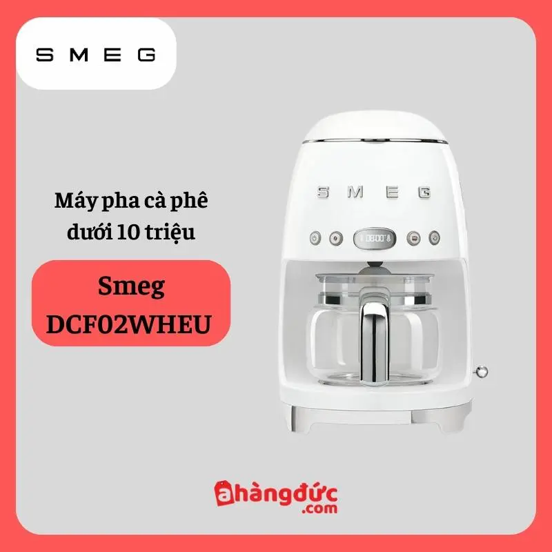 Máy pha cafe dưới 10 triệu Smeg DCF02WHEU