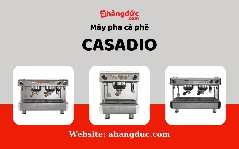 Máy pha cà phê Casadio có giá dao động từ 42 - 95 triệu