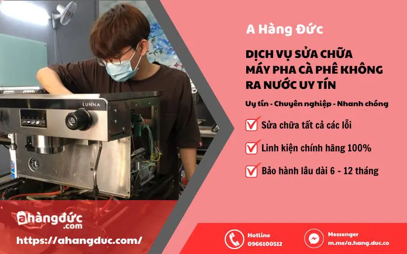 A Hàng Đức chuyên cung cấp dịch vụ sửa máy pha cà phê uy tín, giá tốt