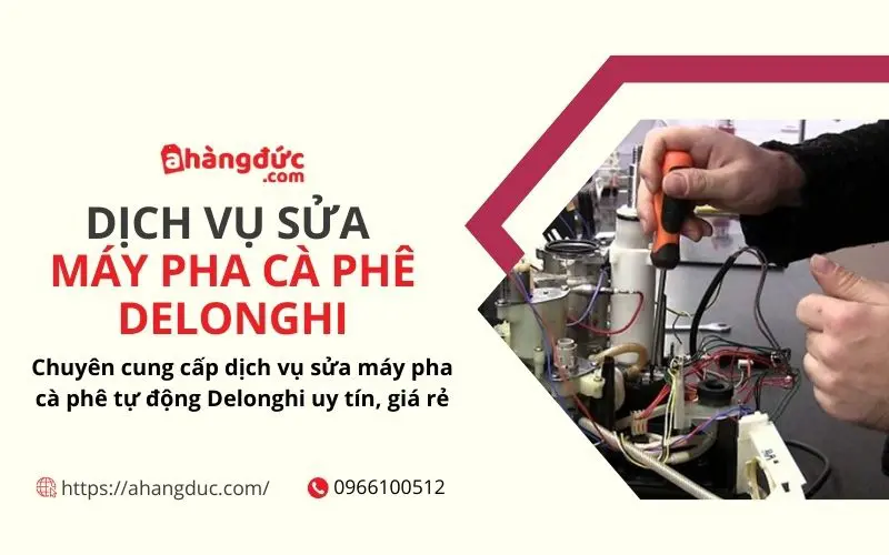 Dịch vụ sửa máy pha cà phê tự động Delonghi uy tín, giá tốt