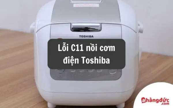 Lỗi C11 nồi cơm điện Toshiba