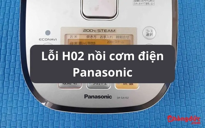 Lỗi H02 nồi cơm điện Panasonic