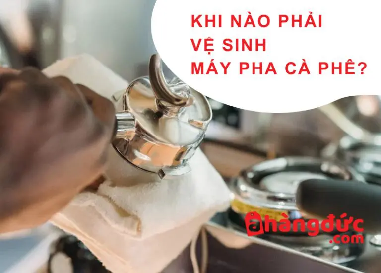 Khi nào phải vệ sinh máy pha cà phê?