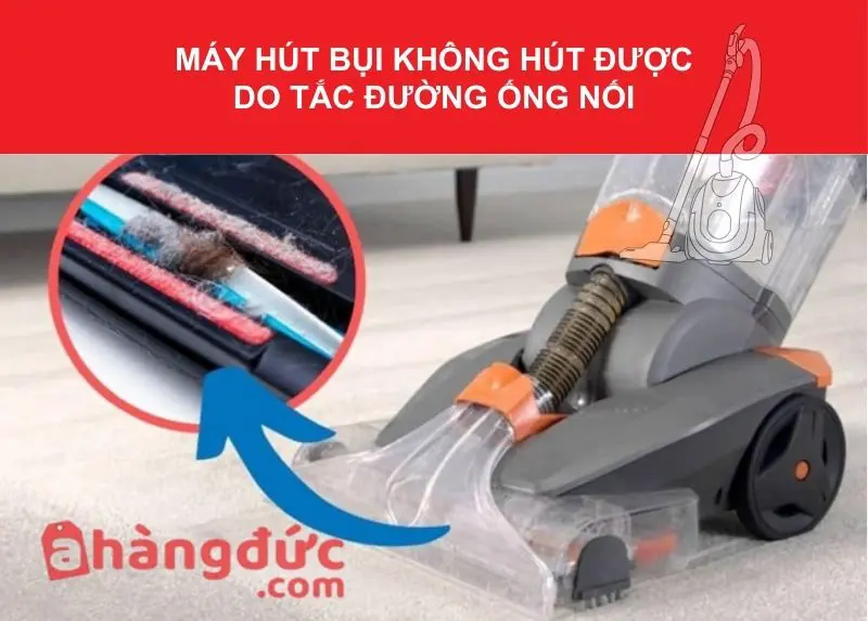 Máy hút bụi không hút được do đâu? Cách khắc phục 5 Máy hút bụi không hút được do tắc đường ống nối
