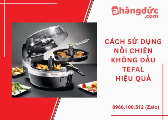 Cách sử dụng nồi chiên không dầu Tefal