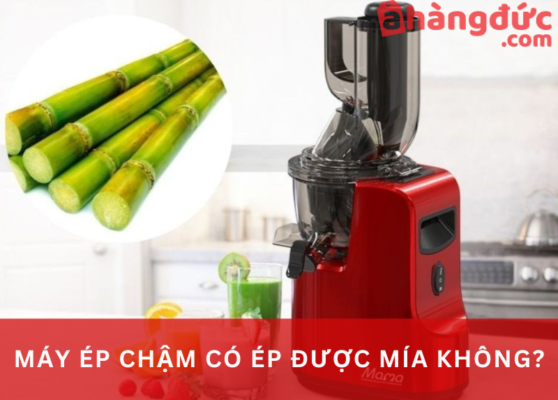 Máy ép chậm có ép được mía không