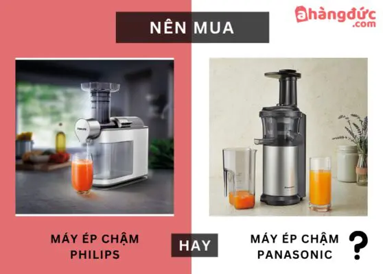 Nên mua máy ép chậm Philips hay Panansonic