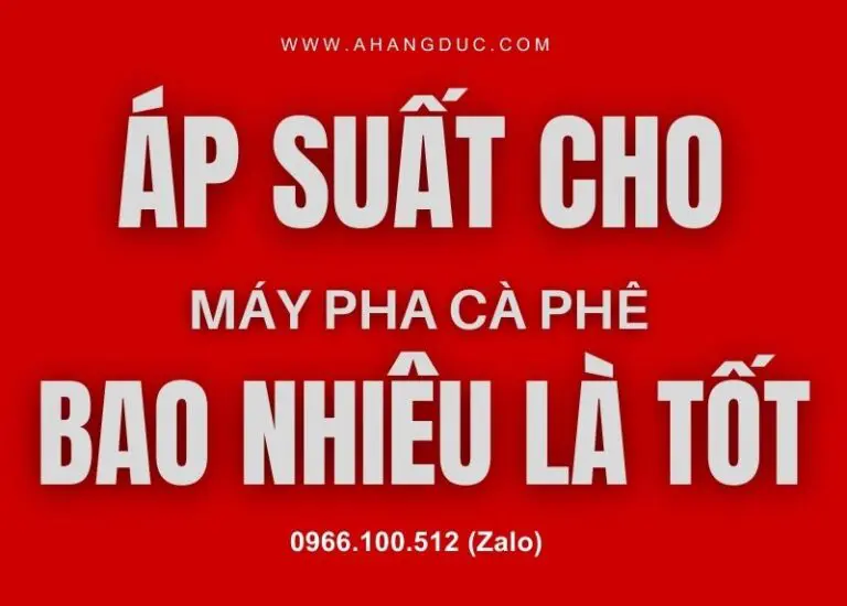 Áp suất cho máy pha cafe bao nhiêu là tốt