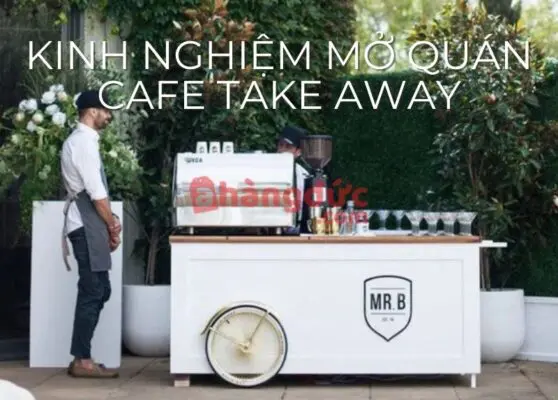 Kinh nghiệm mở quán cà phê take away