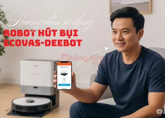 Hướng dẫn cách sử dụng robot hút bụi Ecovas Deboot