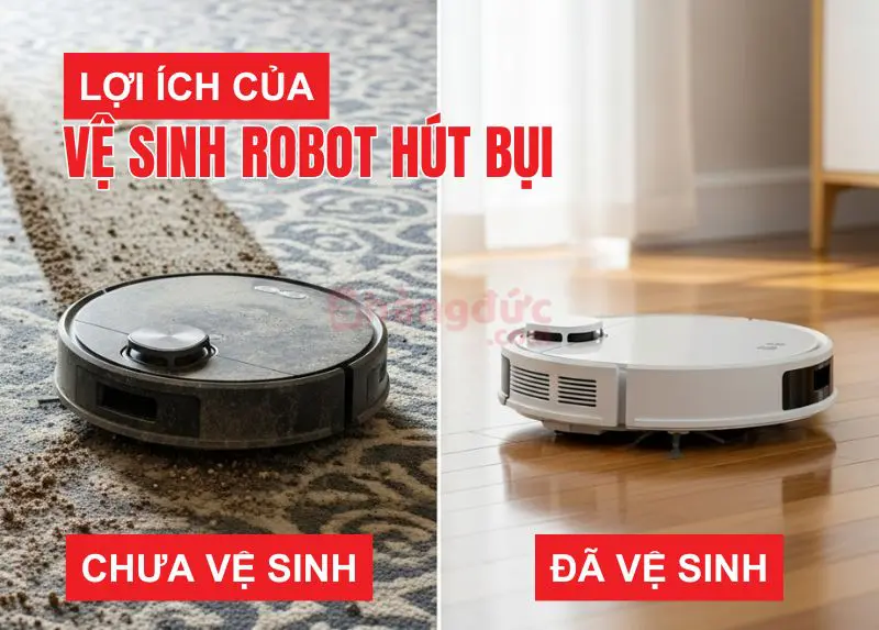 Vệ sinh robot hút bụi & bảo dưỡng tại nhà? 7 bước vệ sinh chuẩn thợ 9 Lợi ích của vệ sinh robot hút bụi định kỳ