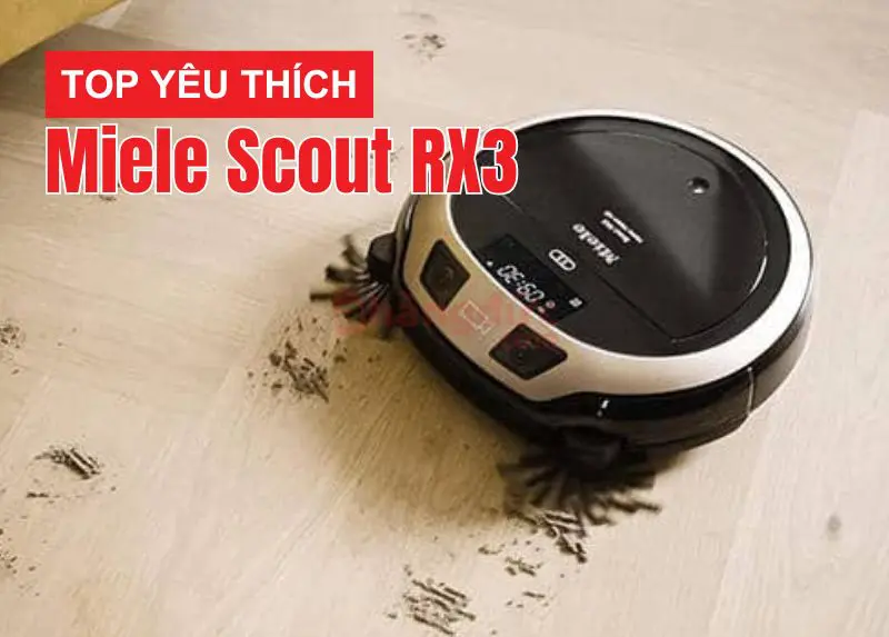 Top 9 robot hút bụi bền nhất? Tiêu chí đánh giá robot nào bền? 28 Miele Scout RX3
