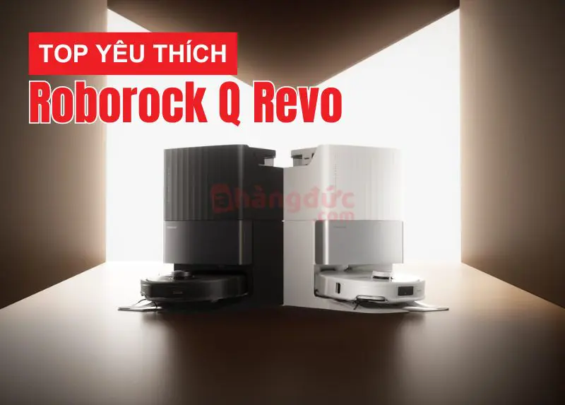 Top 9 robot hút bụi bền nhất? Tiêu chí đánh giá robot nào bền? 27 Roborock Q Revo