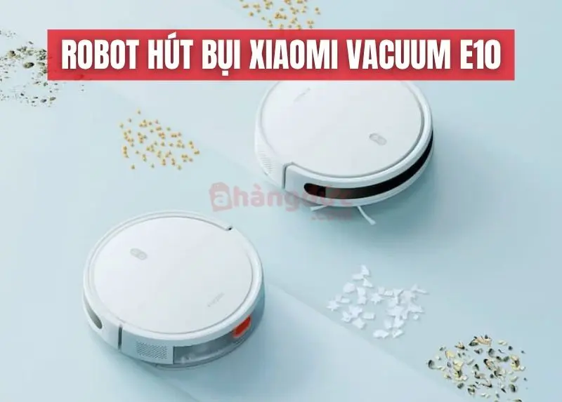 Robot hút bụi giá rẻ Xiaomi Vacuum E10