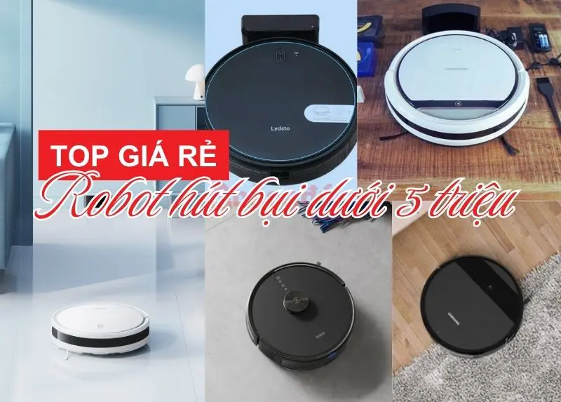 Top robot hút bụi dưới 5 triệu