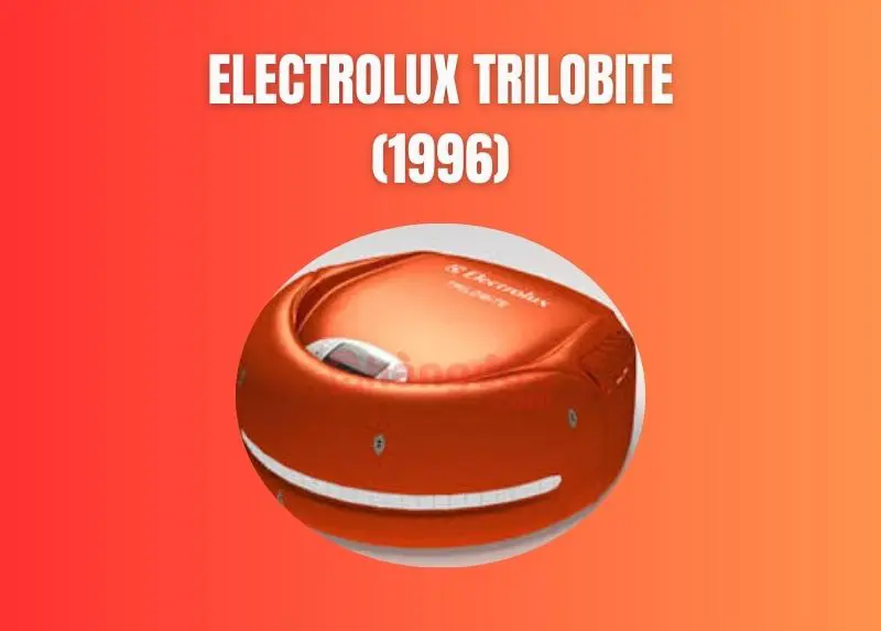 Ai phát minh ra robot hút bụi? Lịch sử cần biết về công cụ giải phóng sức lao động 6 Electrolux Trilobite (1996)