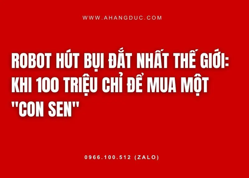 Robot hút bụi đắt nhất thế giới: Khi 100 triệu chỉ để mua một "con sen" 7 Robot hút bụi đắt nhất thế giới