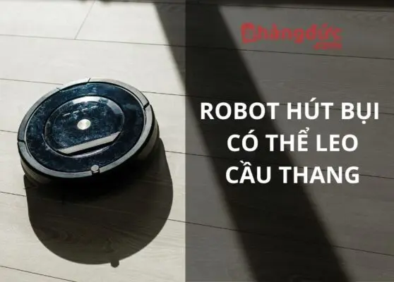 robot hút bụi có thể leo cầu thang
