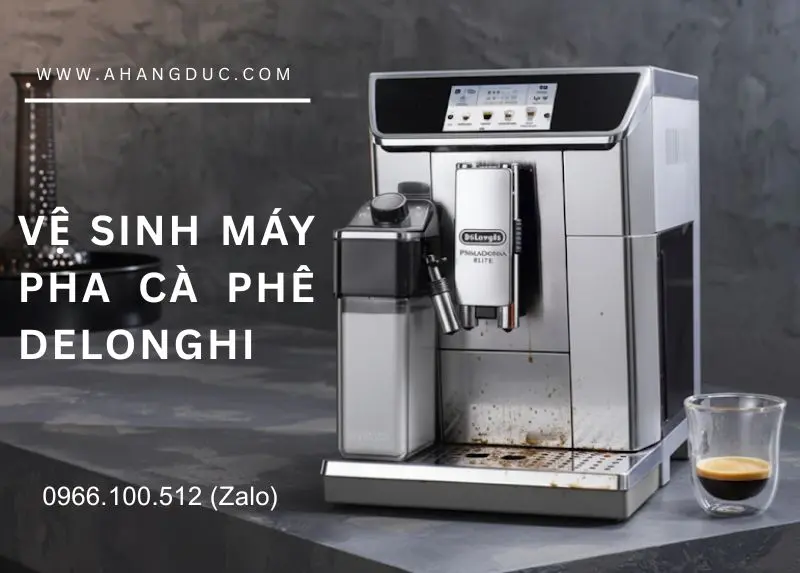 Vệ sinh máy pha cà phê Delonghi: Spa máy theo hướng dẫn Video 6 Vệ sinh máy pha cà phê Delonghi