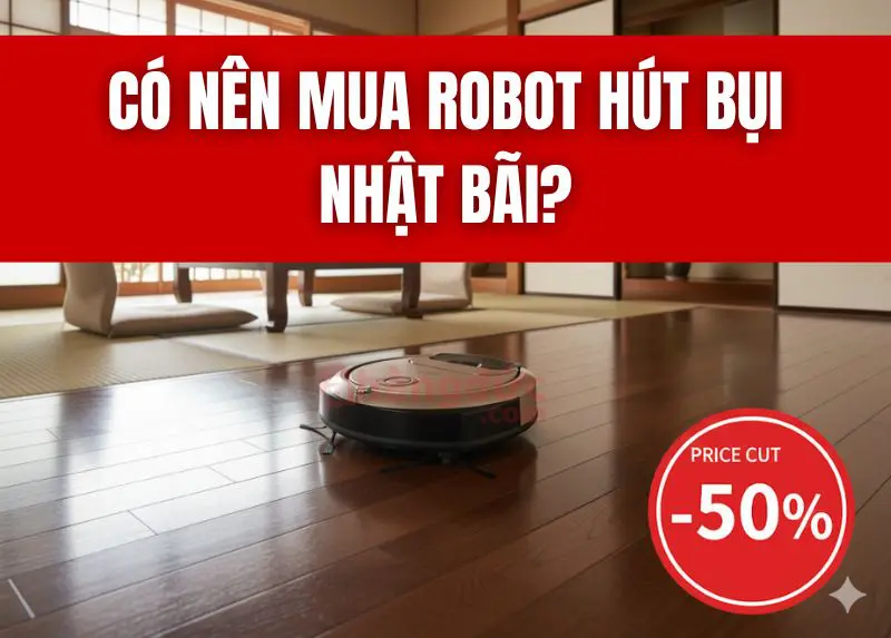 có nên mua robot hút bụi nhật bãi