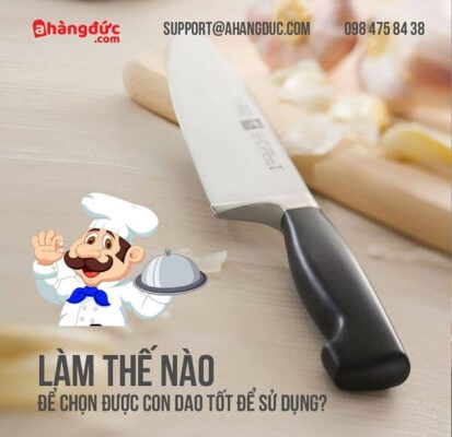Làm thế nào để chọn được con dao tốt để sử dụng ?