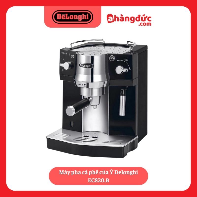 Máy pha cà phê nhập khẩu từ Ý Delonghi EC820.B