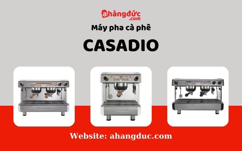 Máy pha cà phê Casadio có giá dao động từ 42 - 95 triệu