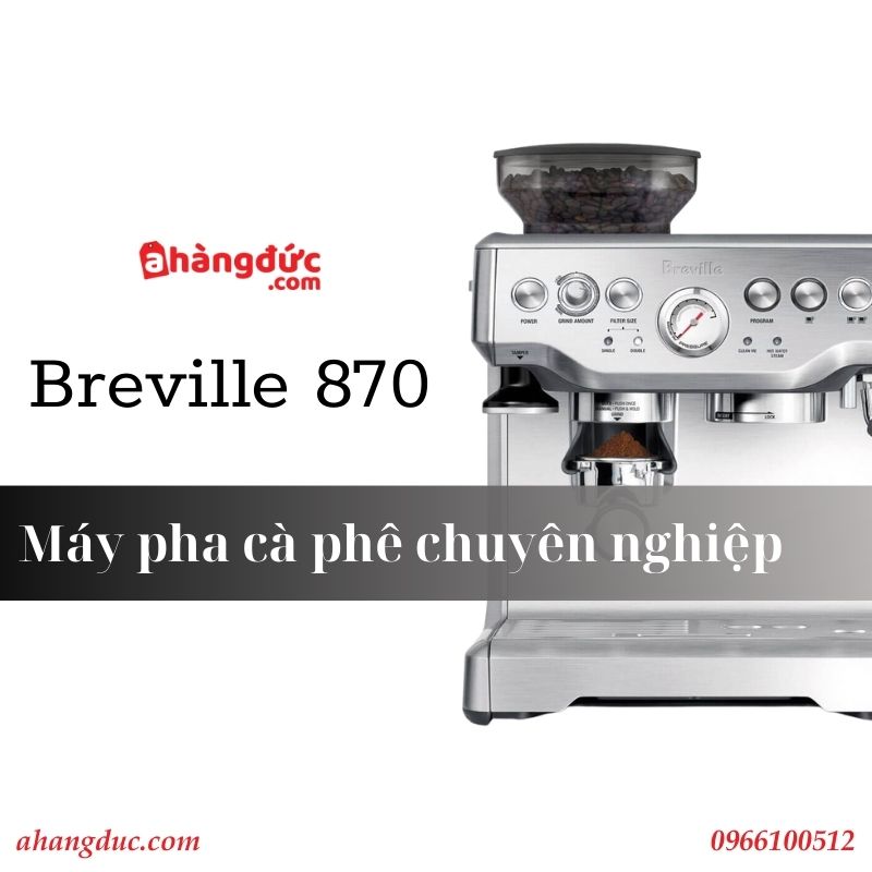 Máy pha cafe công nghiệp Breville 870