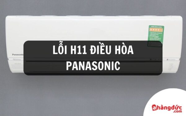 Lỗi H11 điều hòa Panasonic