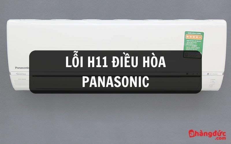 Lỗi H11 máy lạnh Panasonic