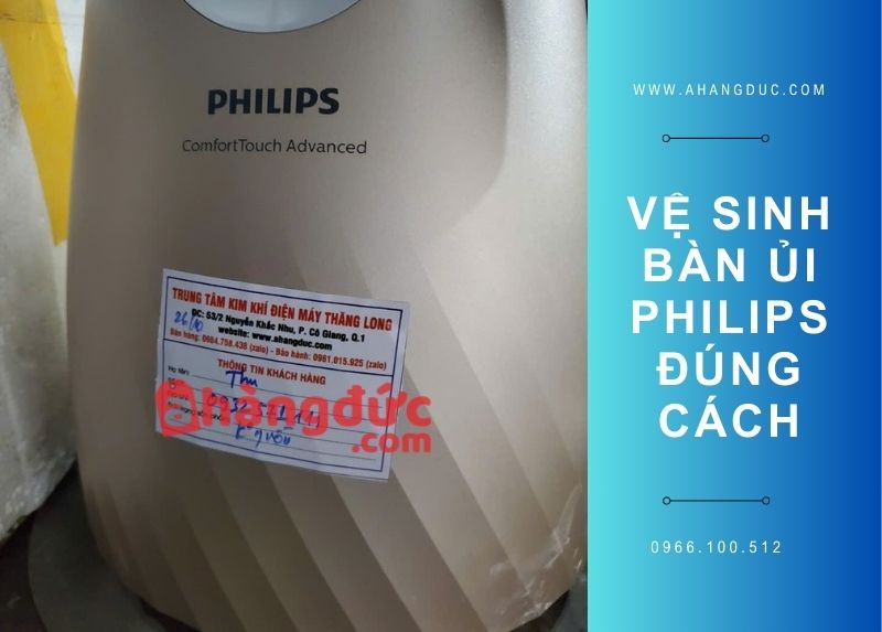 Cách vệ sinh bàn ủi hơi nước đứng Philips, tẩy cặn canxi thế nào? 6 Vệ sinh bàn ủi Philips đúng cách