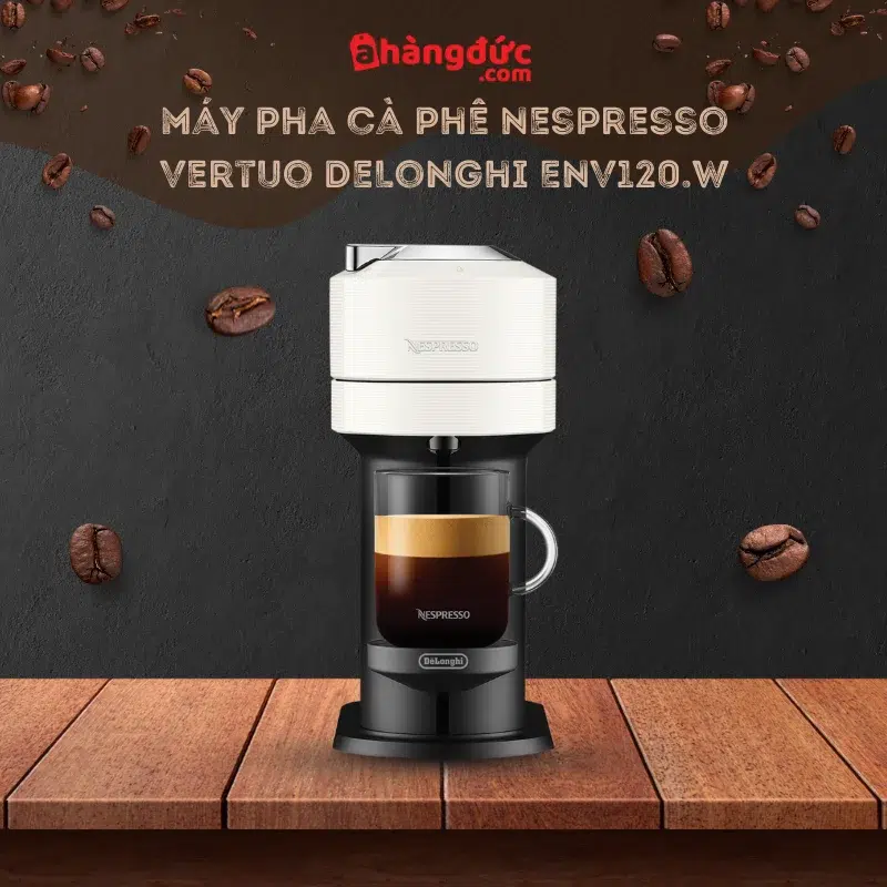 Máy pha cafe Nespresso Vertuo Delonghi ENV120.W