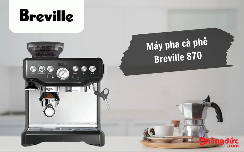 Máy pha cafe tự động Breville 870