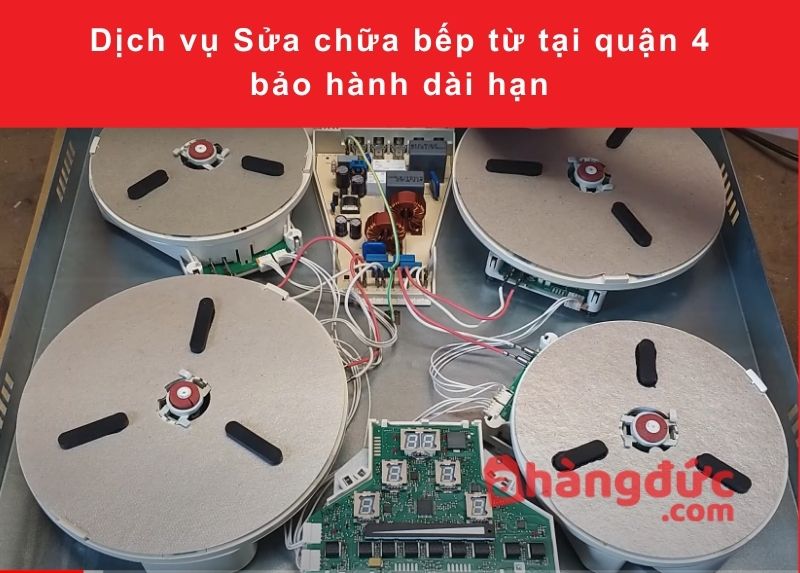 Dịch vụ Sửa chữa bếp từ tại quận 4 bảo hành dài hạn