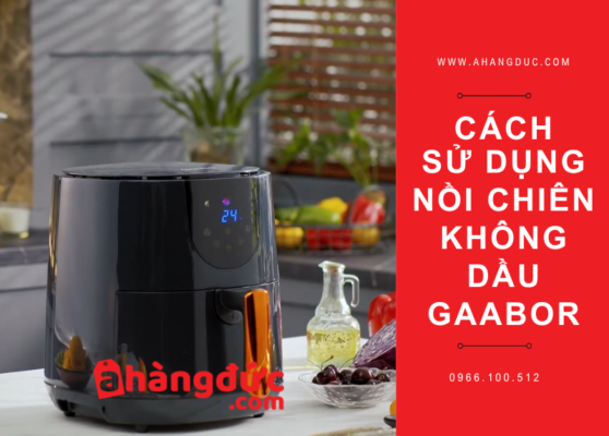 cach-su-dung-noi-chien-khong-dau-gaabor-thumbnail