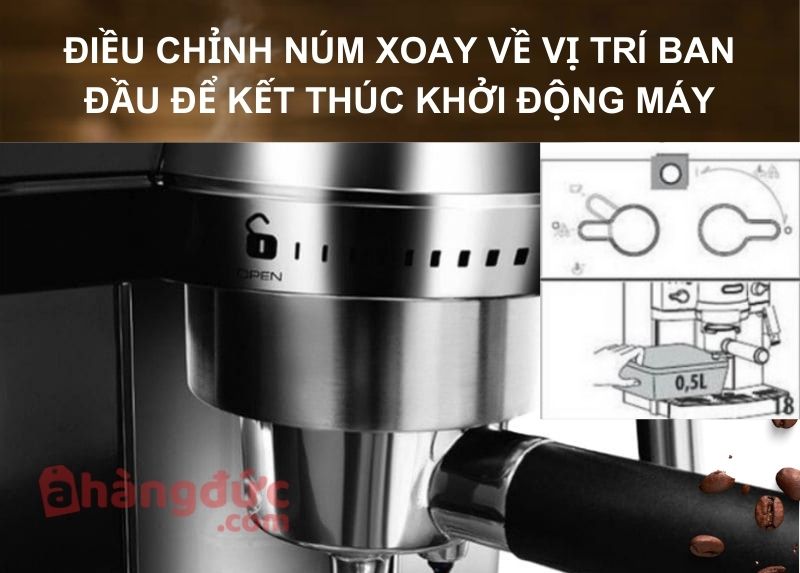 Cách sử dụng máy pha cà phê Delonghi EC820.B| Video hướng dẫn 4 Điều chỉnh núm xoay về vị trí ban đầu để kết thúc khởi động máy