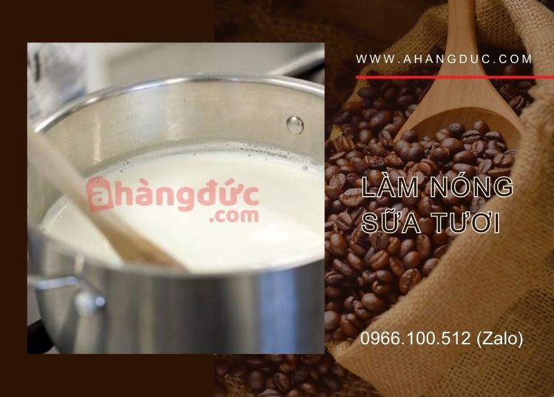Làm nóng sữa tươi