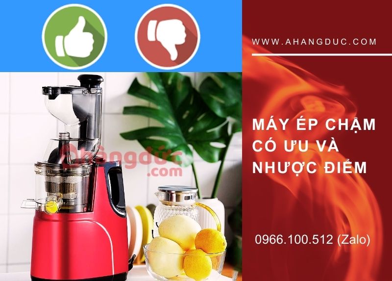 Máy ép chậm có ưu và nhược điểm