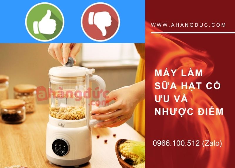 Máy làm sữa hạt có ưu và nhược điểm