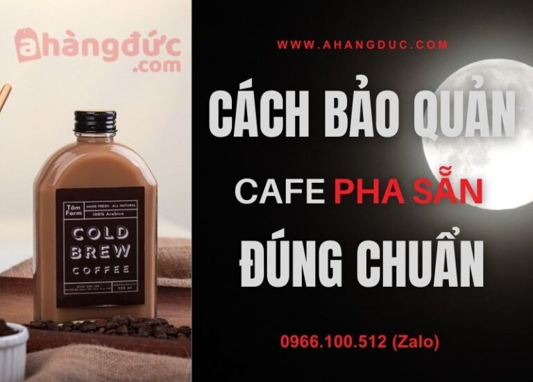 Cách bảo quản cà phê đã pha giữ được lâu